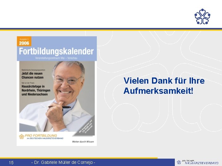 Vielen Dank für Ihre Aufmerksamkeit! 15 - Dr. Gabriele Müller de Cornejo - 