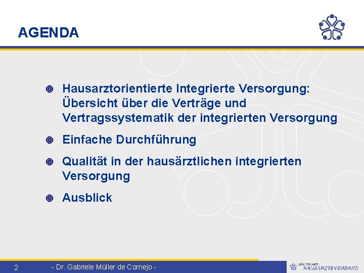 AGENDA 2 ¥ Hausarztorientierte Integrierte Versorgung: Übersicht über die Verträge und Vertragssystematik der integrierten