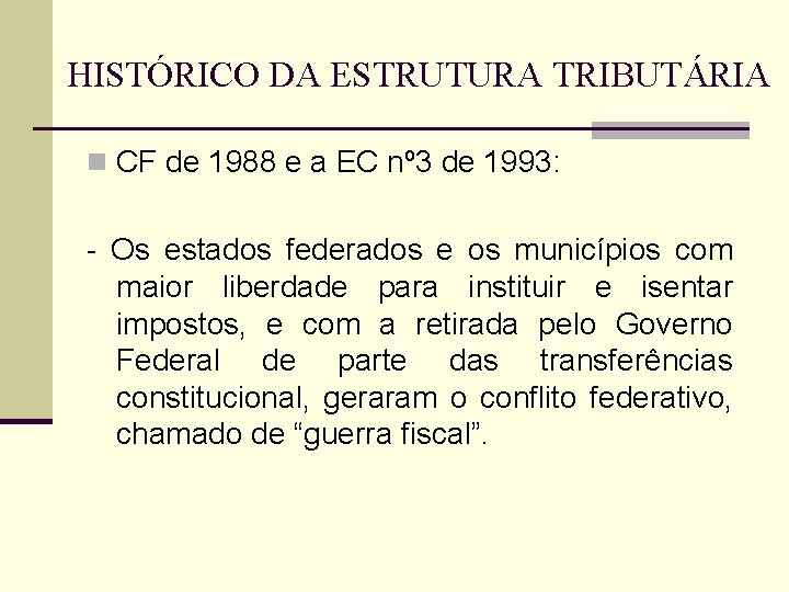 HISTÓRICO DA ESTRUTURA TRIBUTÁRIA n CF de 1988 e a EC nº 3 de