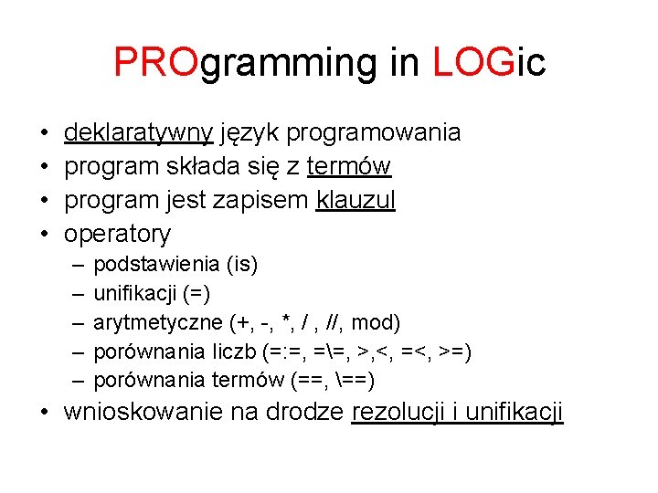 PROgramming in LOGic • • deklaratywny język programowania program składa się z termów program