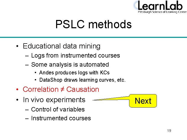 PSLC methods • Educational data mining – Logs from instrumented courses – Some analysis