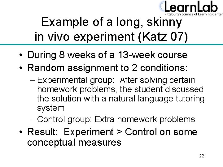Example of a long, skinny in vivo experiment (Katz 07) • During 8 weeks
