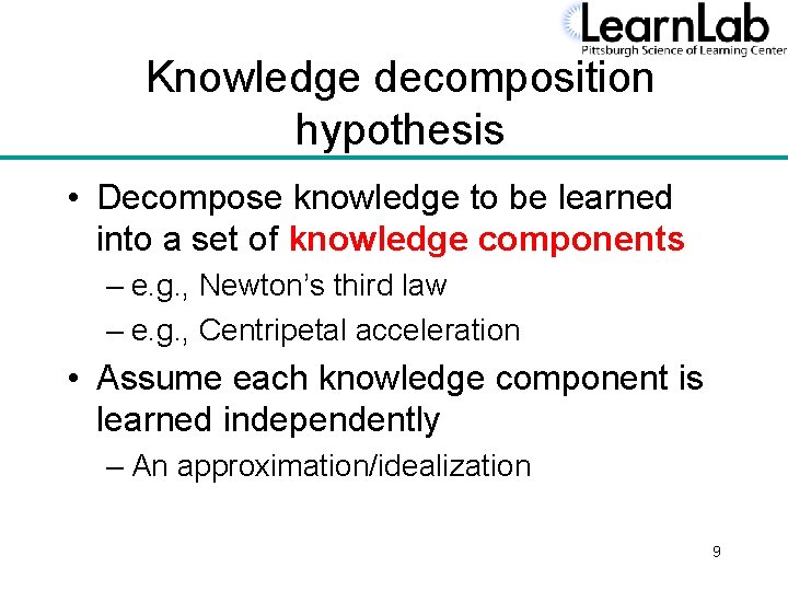 Knowledge decomposition hypothesis • Decompose knowledge to be learned into a set of knowledge