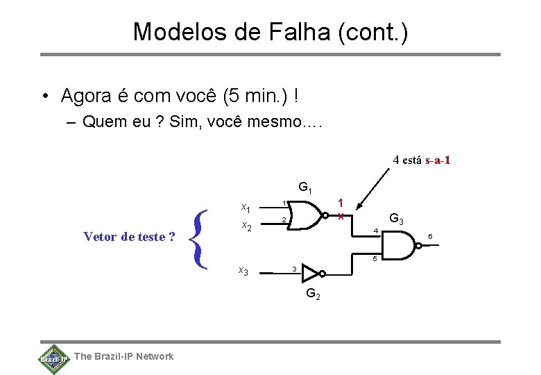 Modelos de Falha (cont. ) • Agora é com você (5 min. ) !