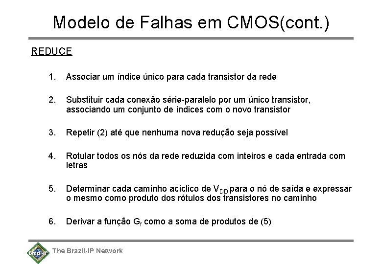 Modelo de Falhas em CMOS(cont. ) REDUCE 1. Associar um índice único para cada