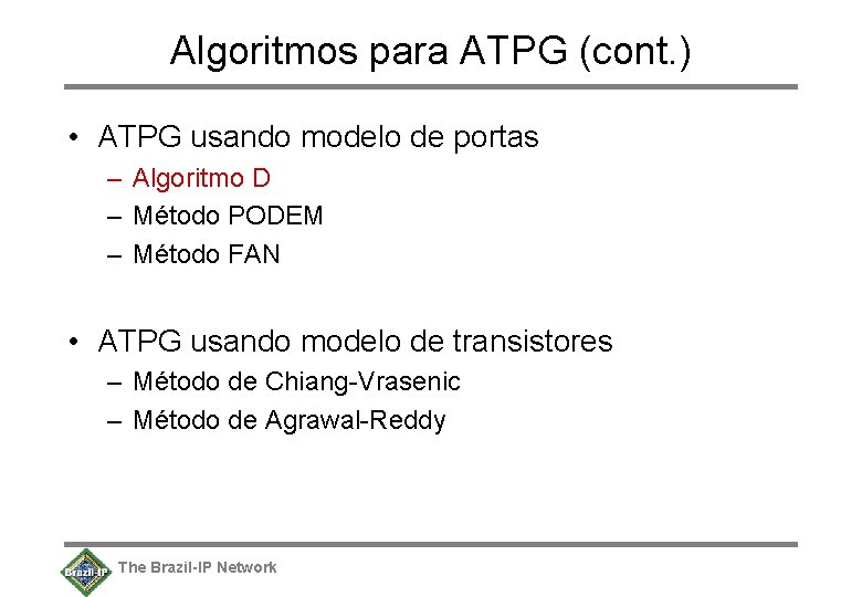 Algoritmos para ATPG (cont. ) • ATPG usando modelo de portas – Algoritmo D