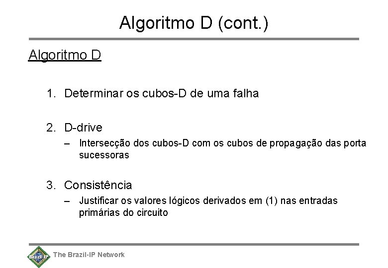 Algoritmo D (cont. ) Algoritmo D 1. Determinar os cubos-D de uma falha 2.