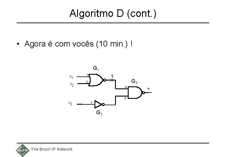 Algoritmo D (cont. ) • Agora é com vocês (10 min. ) ! G