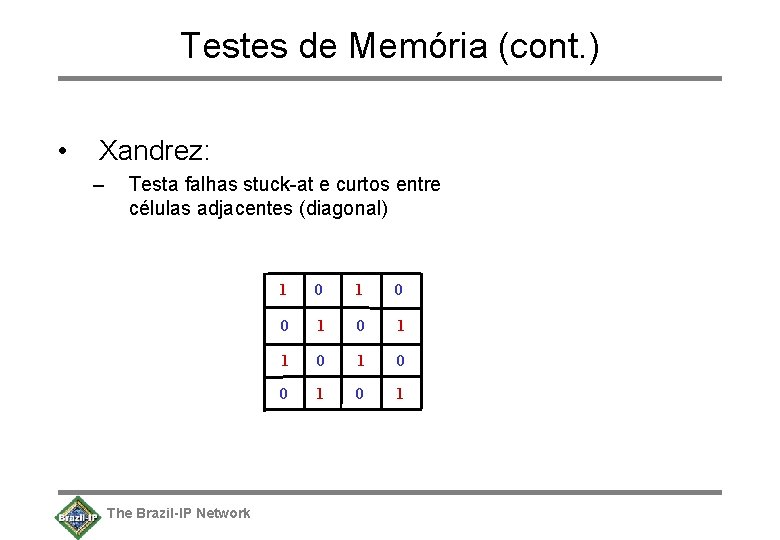 Testes de Memória (cont. ) • Xandrez: – Testa falhas stuck-at e curtos entre