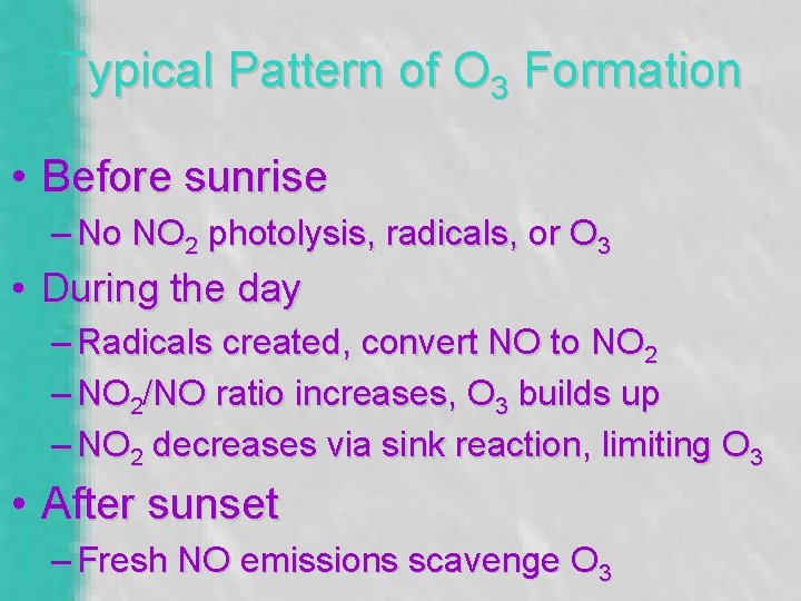 Typical Pattern of O 3 Formation • Before sunrise – No NO 2 photolysis,