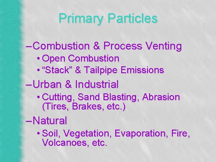 Primary Particles – Combustion & Process Venting • Open Combustion • “Stack” & Tailpipe