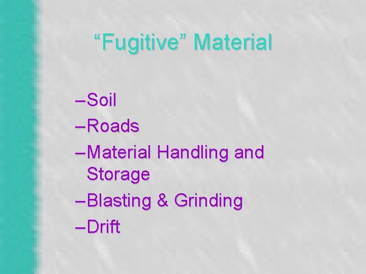 “Fugitive” Material – Soil – Roads – Material Handling and Storage – Blasting &