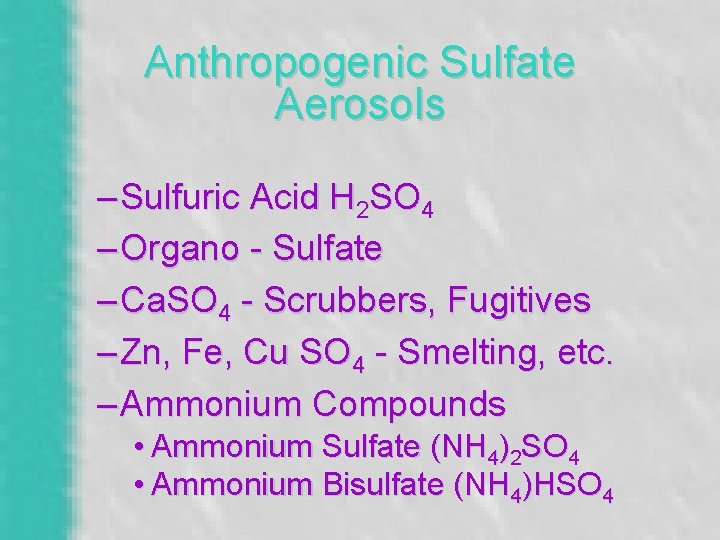 Anthropogenic Sulfate Aerosols – Sulfuric Acid H 2 SO 4 – Organo - Sulfate
