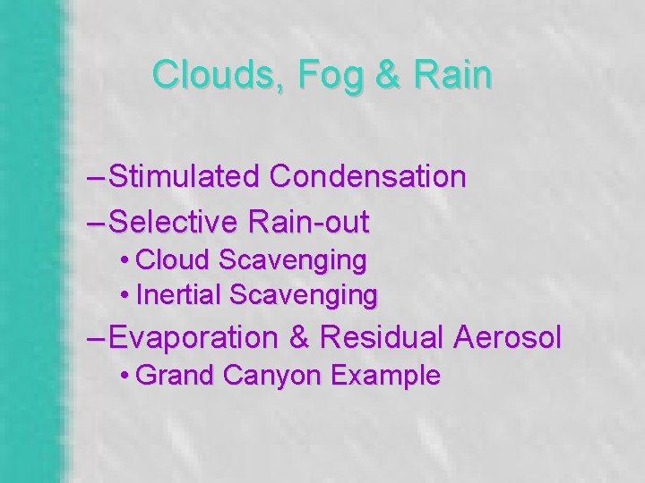 Clouds, Fog & Rain – Stimulated Condensation – Selective Rain-out • Cloud Scavenging •