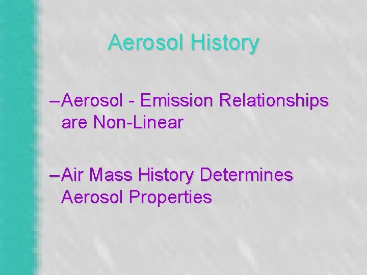 Aerosol History – Aerosol - Emission Relationships are Non-Linear – Air Mass History Determines