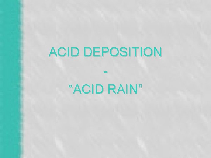 ACID DEPOSITION “ACID RAIN” 