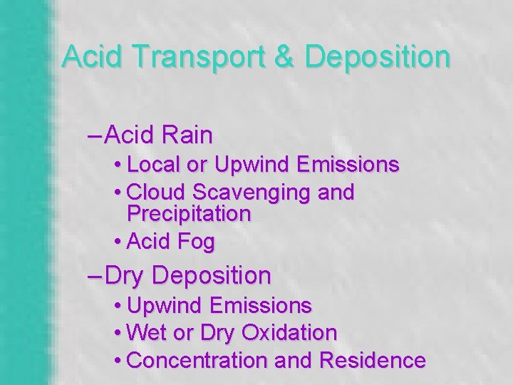 Acid Transport & Deposition – Acid Rain • Local or Upwind Emissions • Cloud
