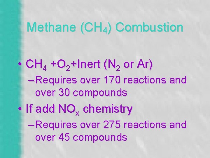 Methane (CH 4) Combustion • CH 4 +O 2+Inert (N 2 or Ar) –