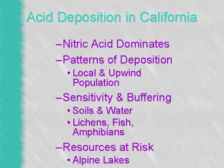 Acid Deposition in California – Nitric Acid Dominates – Patterns of Deposition • Local