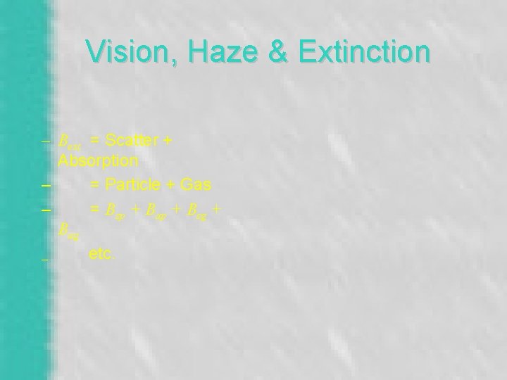 Vision, Haze & Extinction – Bext = Scatter + Absorption – = Particle +