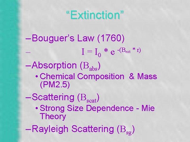 “Extinction” – Bouguer’s Law (1760) – I = I 0 * e -(Bext *