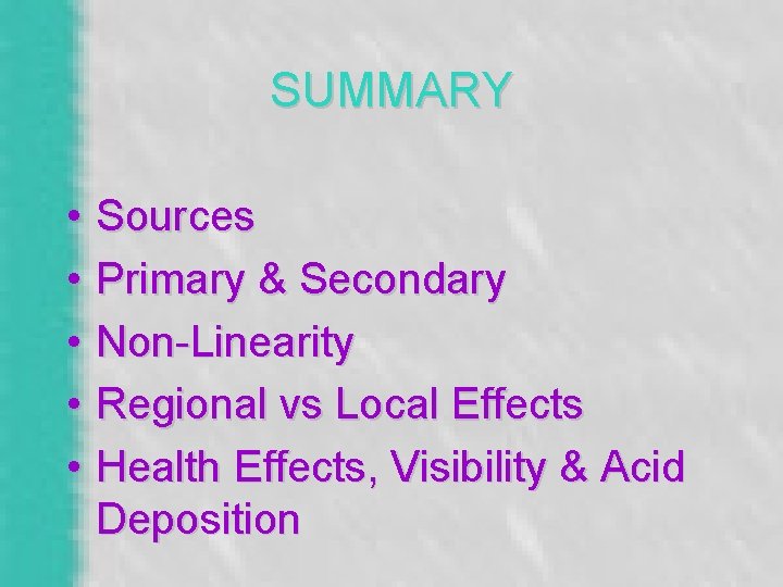 SUMMARY • Sources • Primary & Secondary • Non-Linearity • Regional vs Local Effects