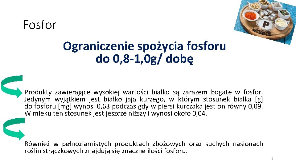 Fosfor Ograniczenie spożycia fosforu do 0, 8 -1, 0 g/ dobę Produkty zawierające wysokiej