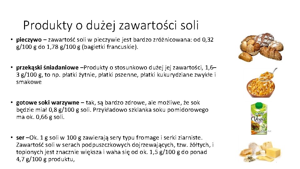 Produkty o dużej zawartości soli • pieczywo – zawartość soli w pieczywie jest bardzo