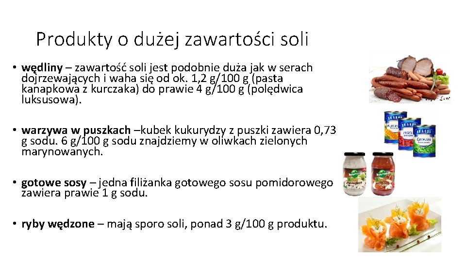 Produkty o dużej zawartości soli • wędliny – zawartość soli jest podobnie duża jak