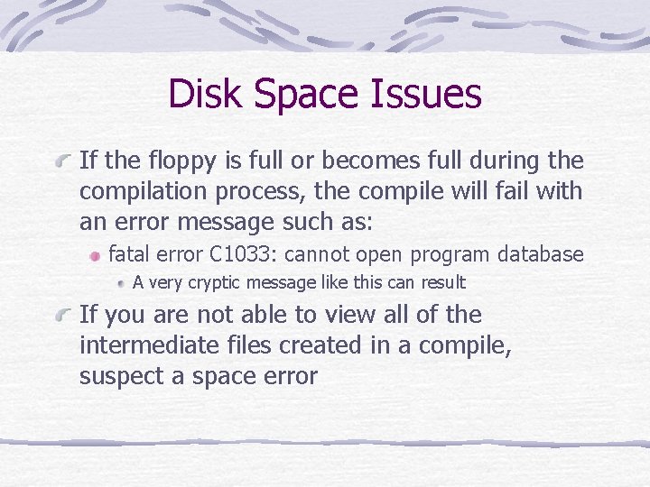 Disk Space Issues If the floppy is full or becomes full during the compilation