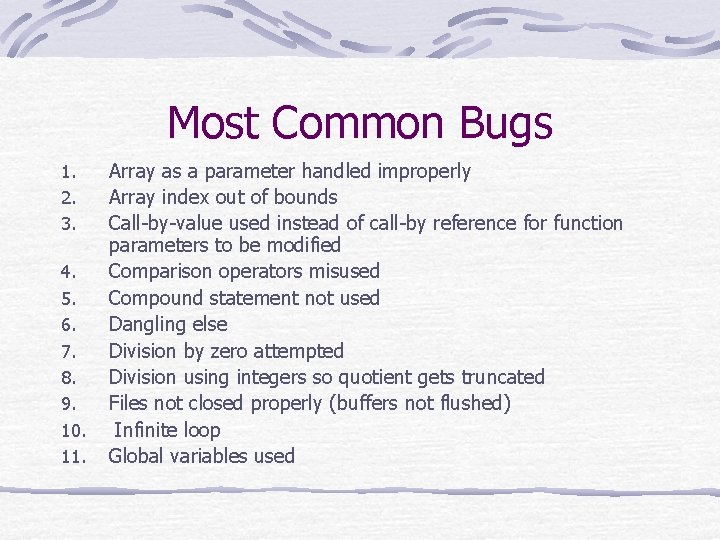 Most Common Bugs 1. 2. 3. 4. 5. 6. 7. 8. 9. 10. 11.