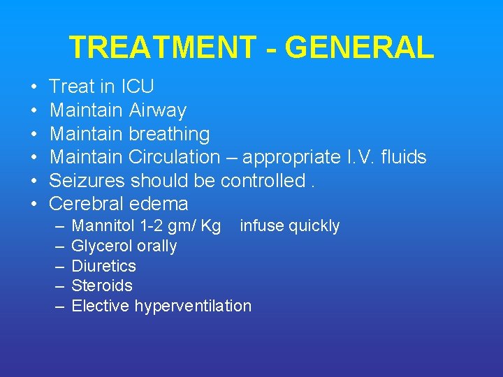 TREATMENT - GENERAL • • • Treat in ICU Maintain Airway Maintain breathing Maintain