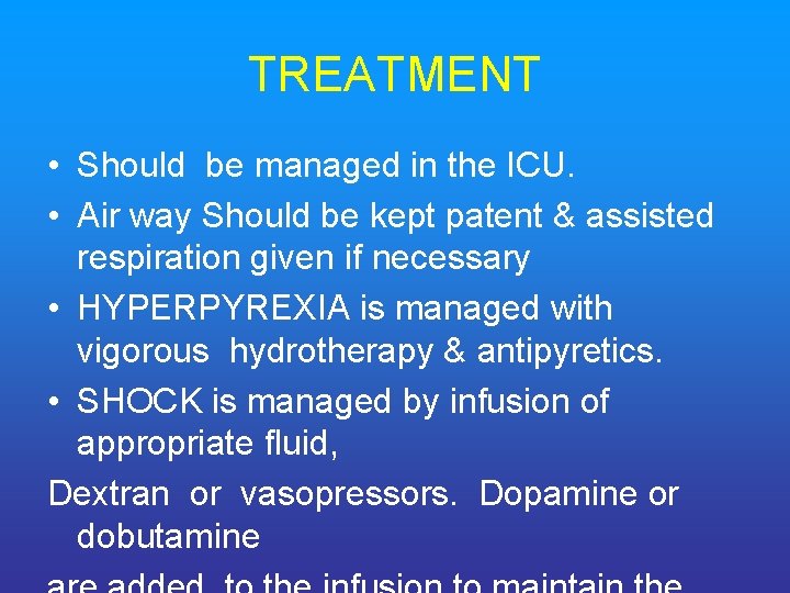 TREATMENT • Should be managed in the ICU. • Air way Should be kept