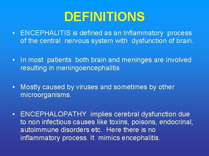 DEFINITIONS • ENCEPHALITIS is defined as an Inflammatory process of the central nervous system