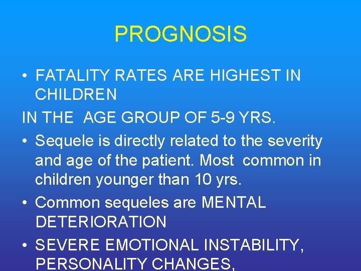 PROGNOSIS • FATALITY RATES ARE HIGHEST IN CHILDREN IN THE AGE GROUP OF 5