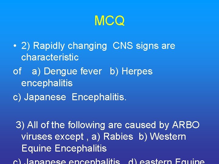 MCQ • 2) Rapidly changing CNS signs are characteristic of a) Dengue fever b)