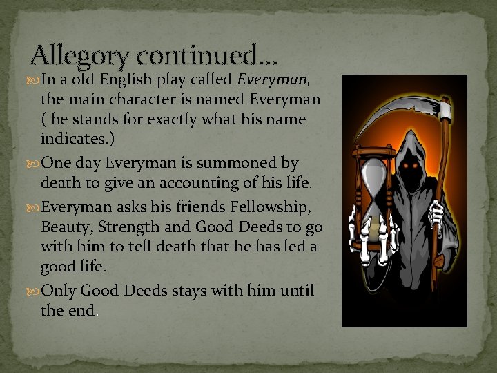 Allegory continued… In a old English play called Everyman, the main character is named