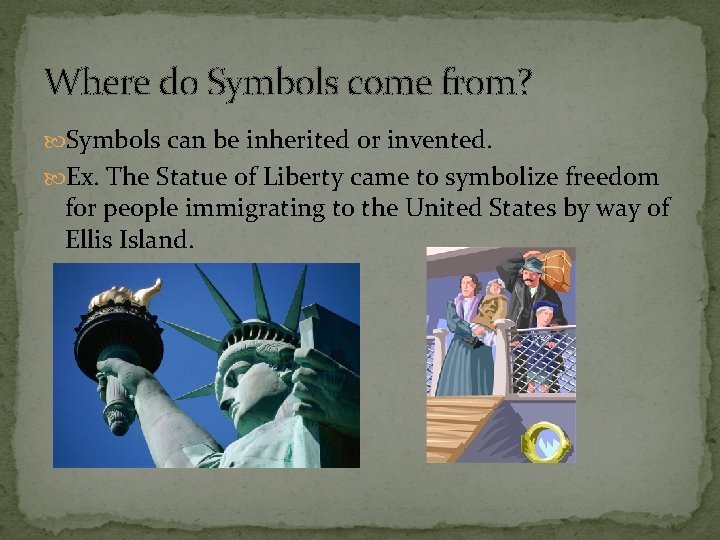 Where do Symbols come from? Symbols can be inherited or invented. Ex. The Statue