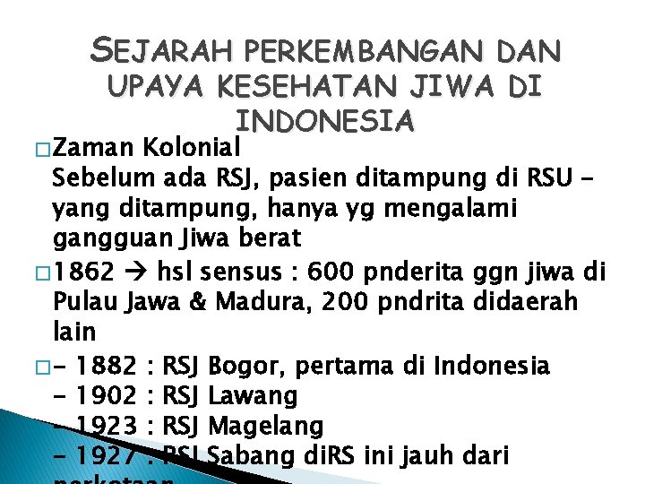 SEJARAH PERKEMBANGAN DAN UPAYA KESEHATAN JIWA DI INDONESIA � Zaman Kolonial Sebelum ada RSJ,