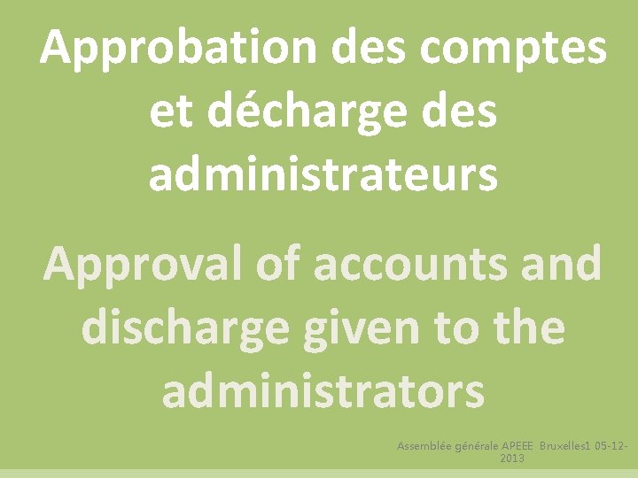 Approbation des comptes et décharge des administrateurs Approval of accounts and discharge given to