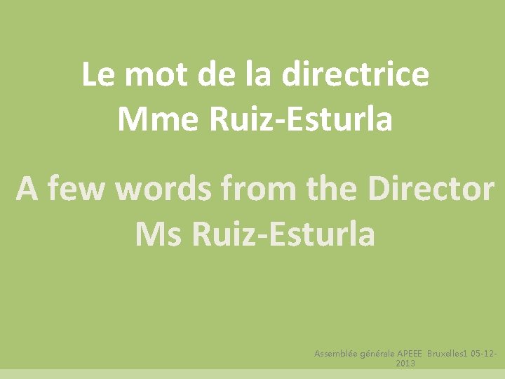 Le mot de la directrice Mme Ruiz-Esturla A few words from the Director Ms