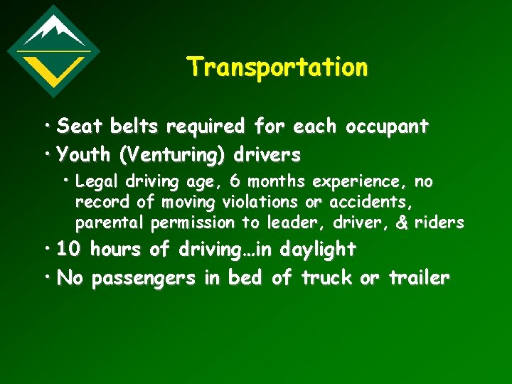 Transportation • Seat belts required for each occupant • Youth (Venturing) drivers • Legal