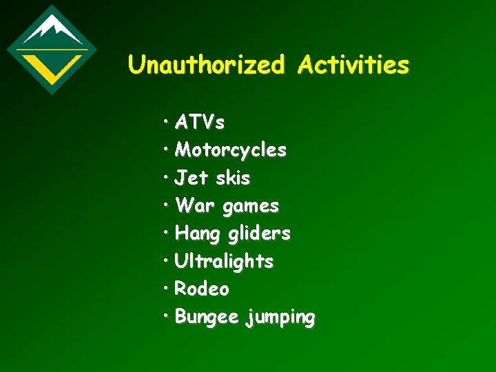 Unauthorized Activities • ATVs • Motorcycles • Jet skis • War games • Hang