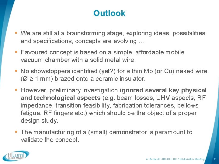 Outlook § We are still at a brainstorming stage, exploring ideas, possibilities and specifications,