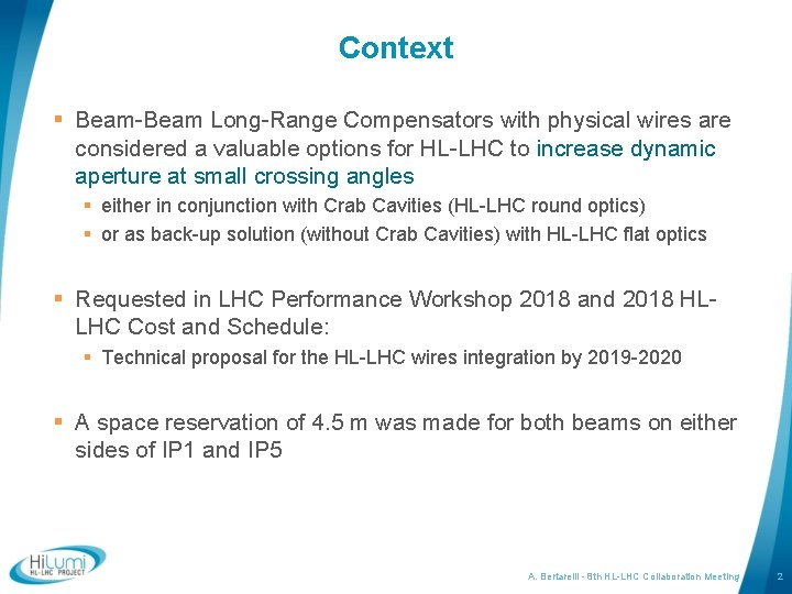 Context § Beam-Beam Long-Range Compensators with physical wires are considered a valuable options for