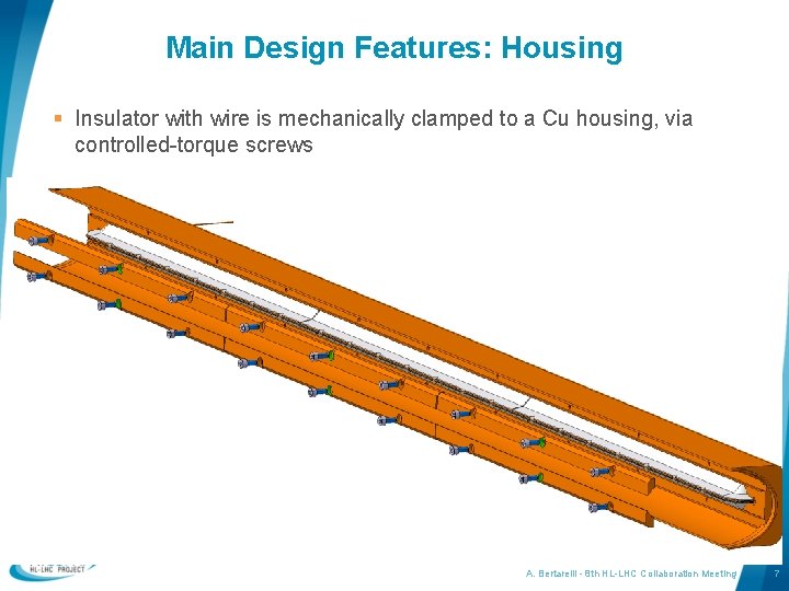 Main Design Features: Housing § Insulator with wire is mechanically clamped to a Cu