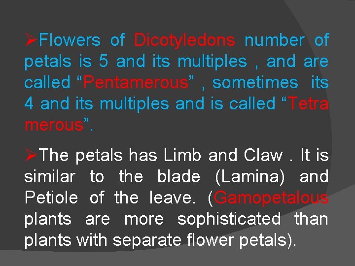 ØFlowers of Dicotyledons number of petals is 5 and its multiples , and are