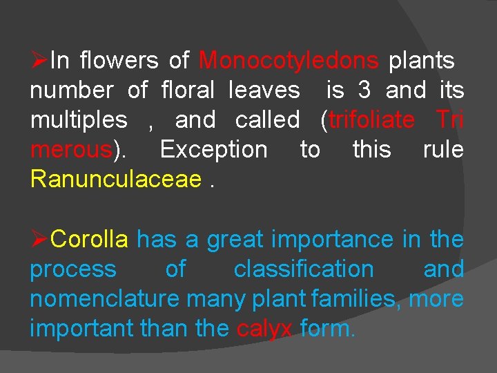 ØIn flowers of Monocotyledons plants number of floral leaves is 3 and its multiples