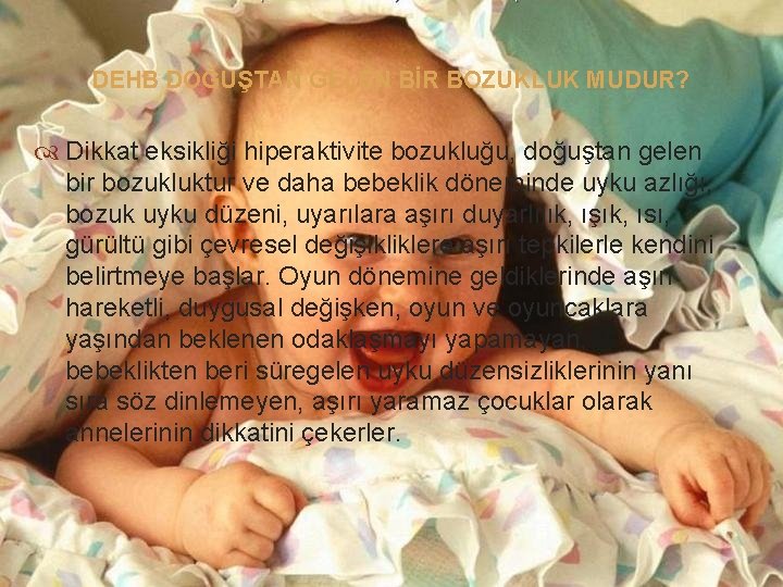 DEHB DOĞUŞTAN GELEN BİR BOZUKLUK MUDUR? Dikkat eksikliği hiperaktivite bozukluğu, doğuştan gelen bir bozukluktur