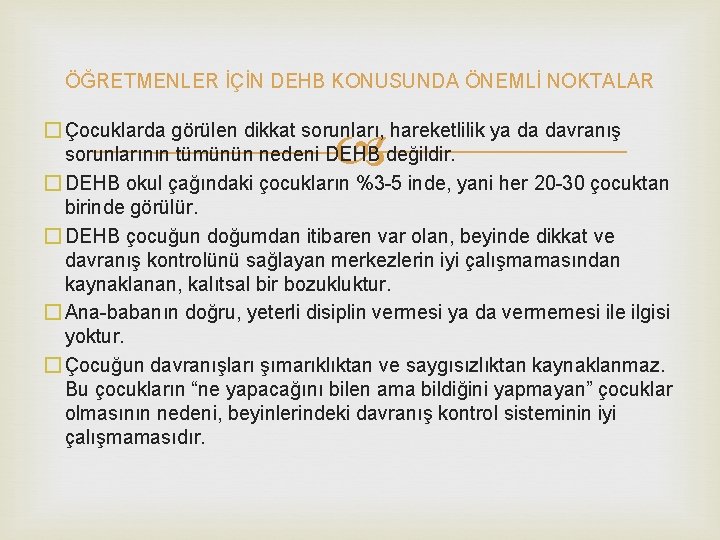 ÖĞRETMENLER İÇİN DEHB KONUSUNDA ÖNEMLİ NOKTALAR � Çocuklarda görülen dikkat sorunları, hareketlilik ya da